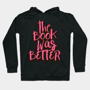 the book was better Hoodie